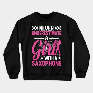 Never underestimate a GIRL with a saXOPHONE Crewneck Sweatshirt